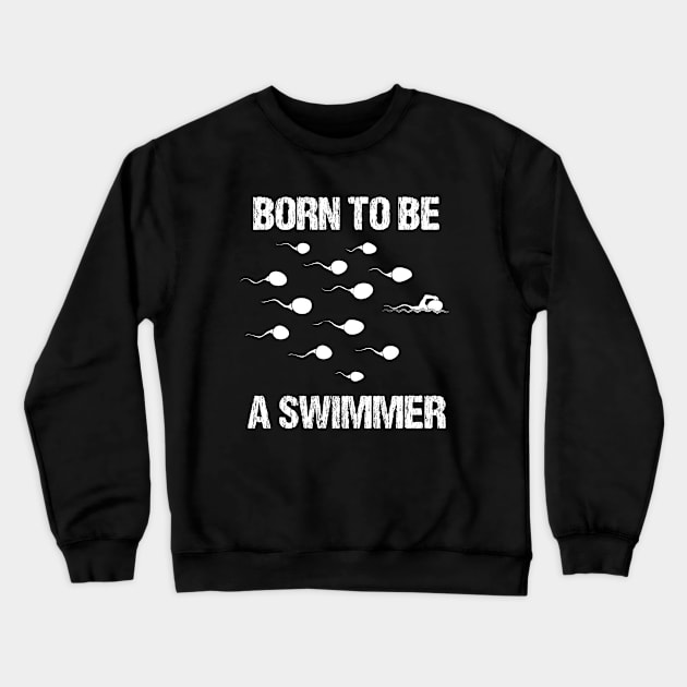 Born to be a Swimmer Crewneck Sweatshirt by TheInkElephant